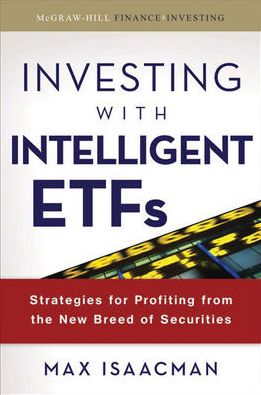 Cover for Max Isaacman · Investing with Intelligent ETFs: Strategies for Profiting from the New Breed of Securities (Hardcover Book) [Ed edition] (2008)