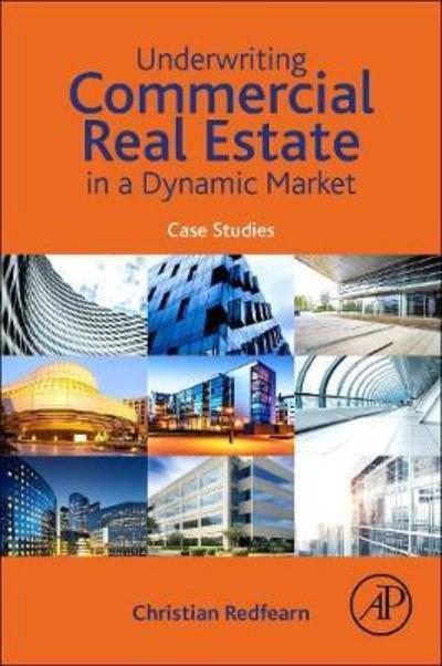 Cover for Redfearn, Christian (University of Southern California, USA) · Underwriting Commercial Real Estate in a Dynamic Market: Case Studies (Paperback Book) (2019)