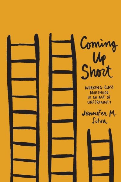 Cover for Silva, Jennifer M. (Assistant Professor of Sociology, Assistant Professor of Sociology, Bucknell University) · Coming Up Short: Working-Class Adulthood in an Age of Uncertainty (Paperback Book) (2015)