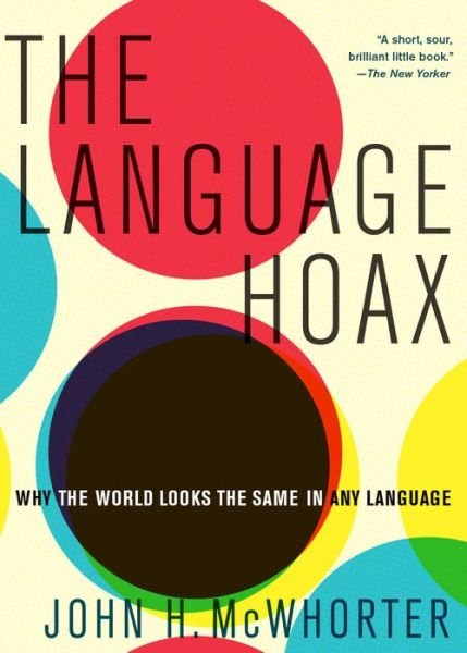 Cover for McWhorter, John H. (Professor of Linguistics, Professor of Linguistics, Columbia University) · The Language Hoax (Paperback Bog) (2016)