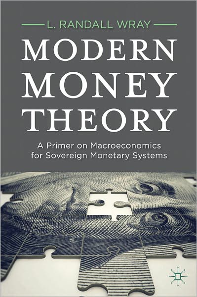 Cover for L. Randall Wray · Modern Money Theory: A Primer on Macroeconomics for Sovereign Monetary Systems (Paperback Book) (2012)