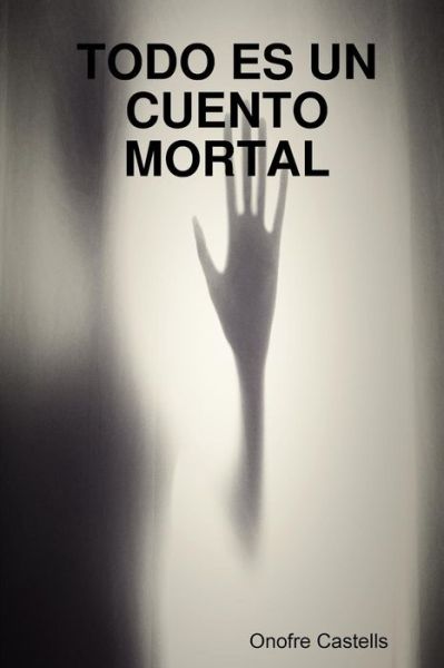 Cover for Onofre Castells · Todo Es Un Cuento Mortal (Paperback Bog) (2017)