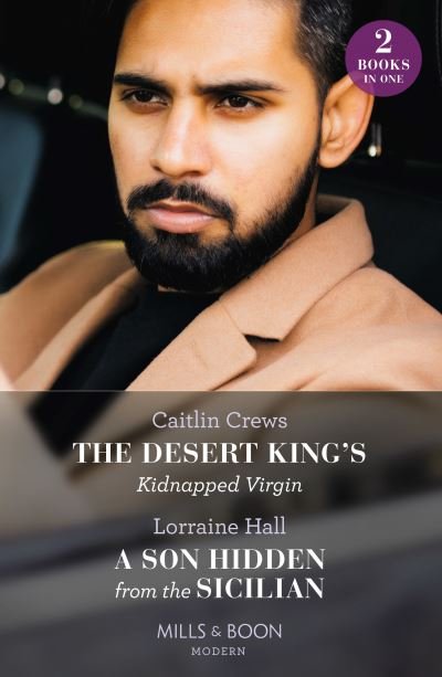 Cover for Caitlin Crews · The Desert King's Kidnapped Virgin / A Son Hidden From The Sicilian: The Desert King's Kidnapped Virgin (Innocent Stolen Brides) / a Son Hidden from the Sicilian (Paperback Book) (2023)