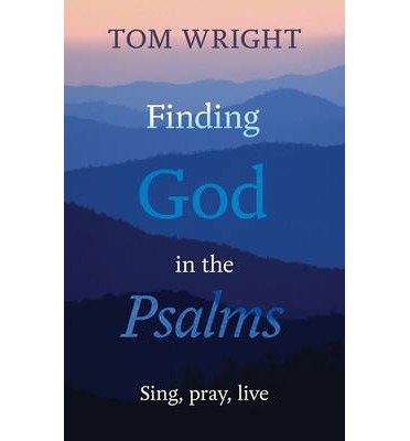 Cover for Tom Wright · Finding God in the Psalms: Sing, Pray, Live (Taschenbuch) (2014)
