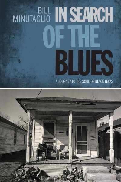 Cover for Bill Minutaglio · In Search of the Blues: A Journey to the Soul of Black Texas - Southwestern Writers Collection Series, Wittliff Collections at Texas State University (Paperback Book) (2010)