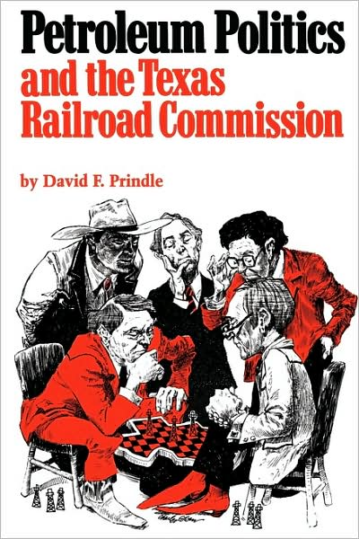 Cover for David F. Prindle · Petroleum Politics and the Texas Railroad Commission - Elma Dill Russell Spencer Foundation Series (Paperback Book) (1981)