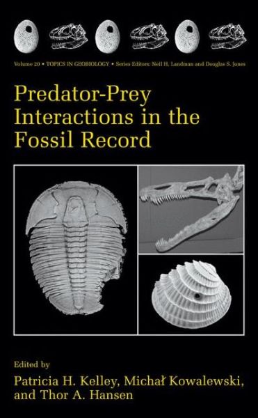 Cover for Patricia H Kelley · Predator-Prey Interactions in the Fossil Record - Topics in Geobiology (Hardcover Book) [2003 edition] (2003)