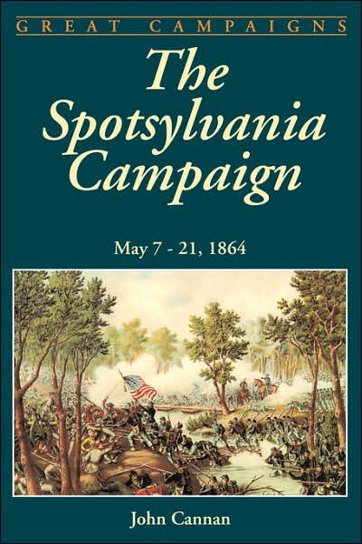 Cover for John Cannan · The Spotsylvania Campaign: May 7-21, 1864 (Paperback Book) (2003)