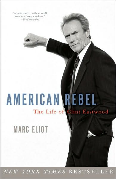 Cover for Marc Eliot · American Rebel: the Life of Clint Eastwood (Paperback Book) [Reprint edition] (2010)