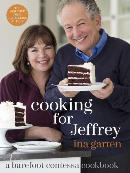 Cover for Ina Garten · Cooking for Jeffrey: A Barefoot Contessa Cookbook (Hardcover Book) (2016)