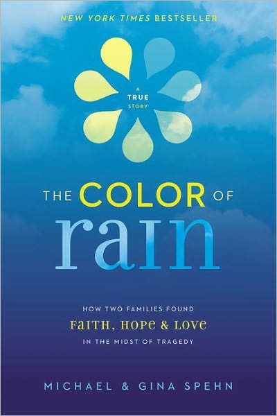 The Color of Rain: How Two Families Found Faith, Hope, and Love in the Midst of Tragedy - Michael Spehn - Books - Zondervan - 9780310318897 - August 21, 2012