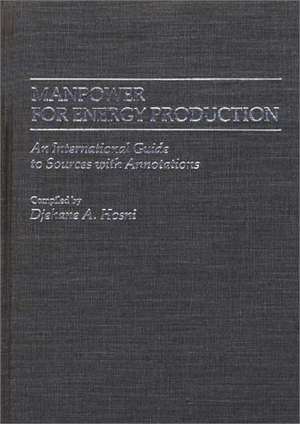 Cover for Djehane A. Hosni · Manpower for Energy Production: An International Guide to Sources with Annotations - Bibliographies and Indexes in Economics and Economic History (Hardcover bog) [1st edition] (1986)