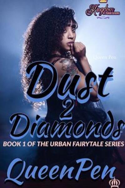 Cover for Queen Pen · Dust 2 Diamonds : An Urban Fairytale (Paperback Book) (2019)