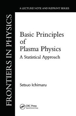 Cover for Setsuo Ichimaru · Basic Principles Of Plasma Physics: A Statistical Approach (Hardcover Book) (2019)