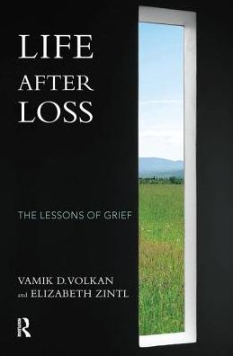 Cover for Vamik D. Volkan · Life After Loss: The Lessons of Grief (Hardcover Book) (2019)