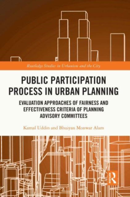 Cover for Kamal Uddin · Public Participation Process in Urban Planning: Evaluation Approaches of Fairness and Effectiveness Criteria of Planning Advisory Committees - Routledge Studies in Urbanism and the City (Paperback Book) (2023)