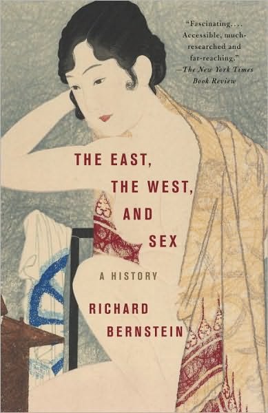 Cover for Richard Bernstein · The East, the West, and Sex: A History (Taschenbuch) (2010)