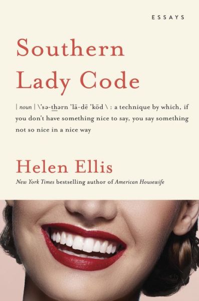 Cover for Helen Ellis · Southern Lady Code: Essays (Hardcover Book)