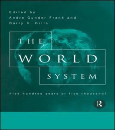 Cover for Andre Gunder Frank · The World System: Five Hundred Years or Five Thousand? (Paperback Bog) (1996)