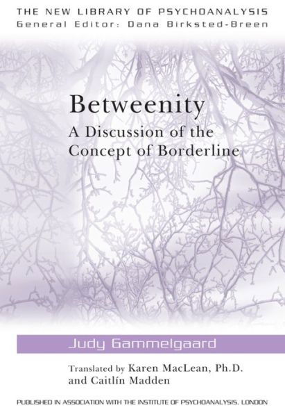 Cover for Judy Gammelgaard · Betweenity: A Discussion of the Concept of Borderline - The New Library of Psychoanalysis (Gebundenes Buch) (2010)