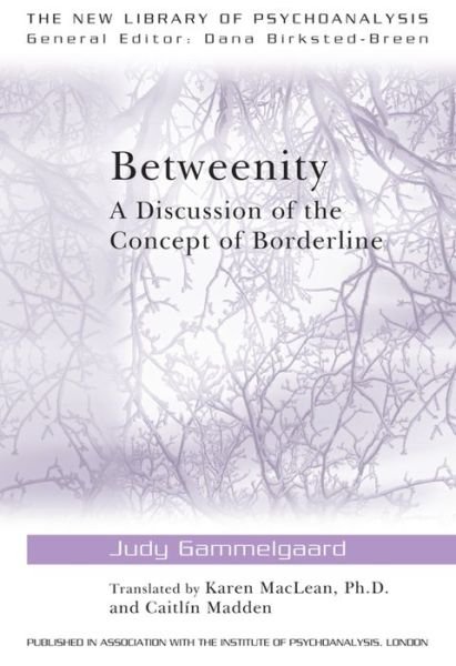 Judy Gammelgaard · Betweenity: A Discussion of the Concept of Borderline - The New Library of Psychoanalysis (Hardcover bog) (2010)