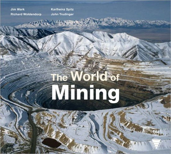 Cover for Richard Woldendorp · The World of Mining (Hardcover Book) (2012)