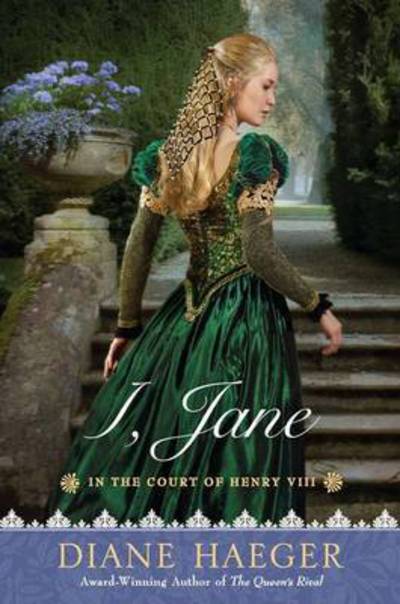 Cover for Diane Haeger · I, Jane: In the Court of Henry VIII - Henry VIII's Court (Taschenbuch) (2012)