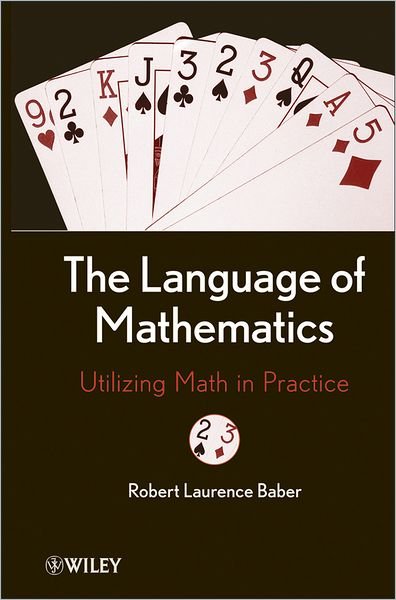 Cover for Baber, Robert L. (McMaster University, Canada) · The Language of Mathematics: Utilizing Math in Practice (Hardcover bog) (2011)