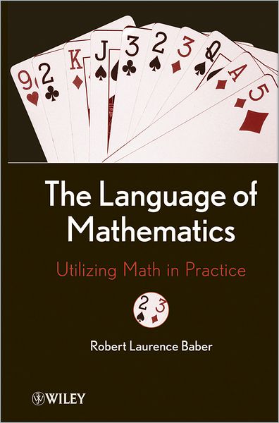 Cover for Baber, Robert L. (McMaster University, Canada) · The Language of Mathematics: Utilizing Math in Practice (Hardcover Book) (2011)