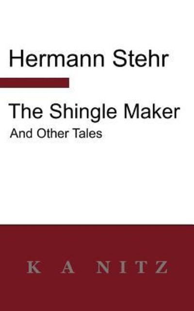 Cover for Hermann Stehr · The Shingle Maker and Other Tales (Paperback Book) (2012)