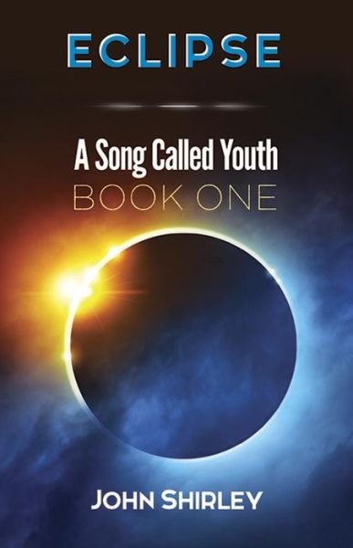 Eclipse: A Song Called Youth: Book One - John Shirley - Books - Dover Publications Inc. - 9780486817897 - November 24, 2017