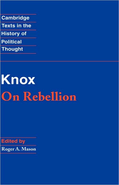 John Knox · Knox: On Rebellion - Cambridge Texts in the History of Political Thought (Hardcover Book) (1994)