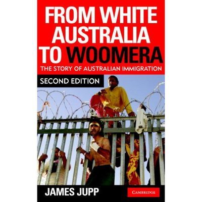 Cover for Jupp, James (Australian National University, Canberra) · From White Australia to Woomera: The Story of Australian Immigration (Pocketbok) [2 Revised edition] (2007)