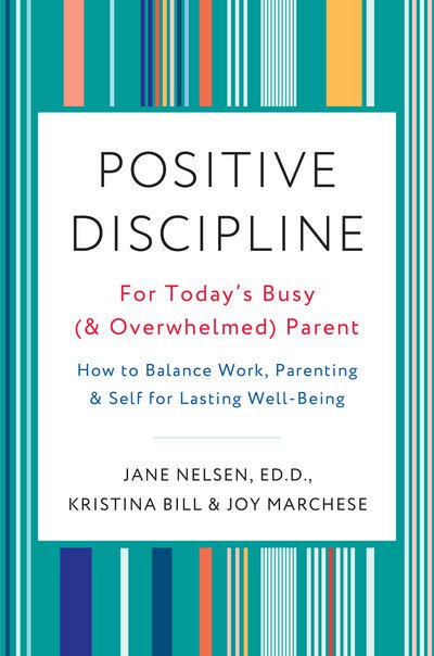 Cover for Joy Marchese · Positive Discipline for Today's Busy and Overwhelmed Parent: How to Balance Work, Parenting, and Self (Taschenbuch) (2018)