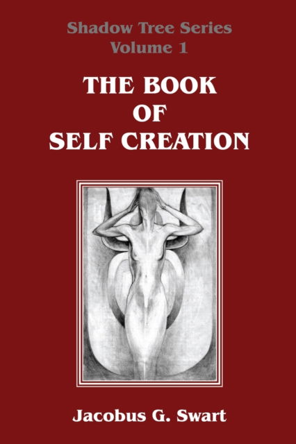 Cover for Jacobus G Swart · The Book of Self Creation (Paperback Book) (2021)