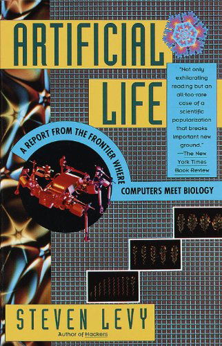 Cover for Steven Levy · Artificial Life: a Report from the Frontier Where Computers Meet Biology (Paperback Book) [Reprint edition] (1993)