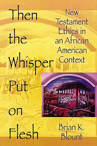 Cover for Blount · Then the Whisper Puts on Flesh: New Testament Ethics in an African American Context / Brian K. Blount. (Paperback Book) (2001)