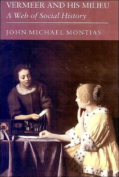 Cover for John Michael Montias · Vermeer and His Milieu: A Web of Social History (Paperback Book) (1991)