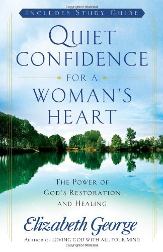 Quiet Confidence for a Woman's Heart: the Power of God's Restoration and Healing - Elizabeth George - Books - Harvest House Publishers,U.S. - 9780736923897 - March 1, 2009