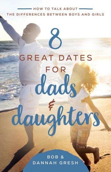 8 Great Dates for Dads and Daughters - Dannah Gresh - Boeken - Harvest House Publishers,U.S. - 9780736981897 - 17 augustus 2021