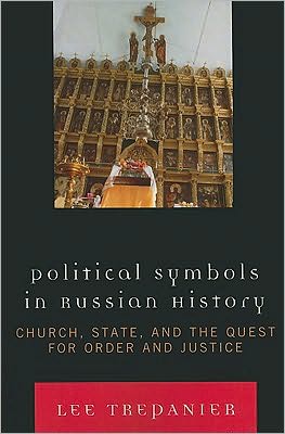 Cover for Trepanier, Lee, Assumption University · Political Symbols in Russian History: Church, State, and the Quest for Order and Justice (Paperback Book) (2010)