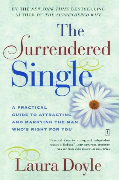 Cover for Laura Doyle · The Surrendered Single: a Practical Guide to Attracting and Marrying the Man Who's Right for You (Paperback Book) (2002)