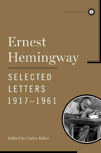 Cover for Ernest Hemingway · Ernest Hemingway Selected Letters 1917-1961 (Inbunden Bok) [First Scribner Was in 1981--this Could Not Be It, in 2003 edition] (2003)