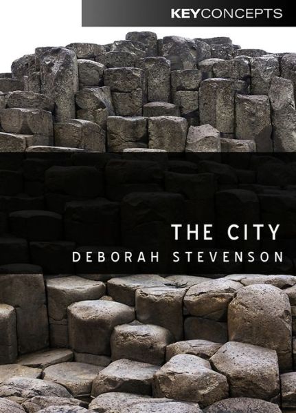 Cover for Stevenson, Deborah (University of Western Sydney) · The City - Key Concepts (Hardcover Book) (2012)