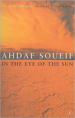 In the Eye of the Sun - Ahdaf Soueif - Books - Bloomsbury Publishing PLC - 9780747545897 - May 20, 1999