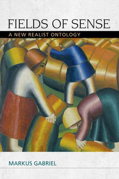 Cover for Markus Gabriel · Fields of Sense: A New Realist Ontology - Speculative Realism (Paperback Bog) (2015)