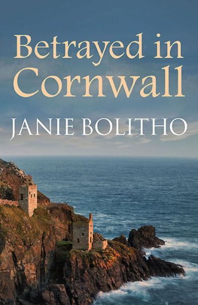 Betrayed in Cornwall: The addictive cosy Cornish crime series - Cornwall Mysteries - Bolitho, Janie (Author) - Books - Allison & Busby - 9780749017897 - July 23, 2015