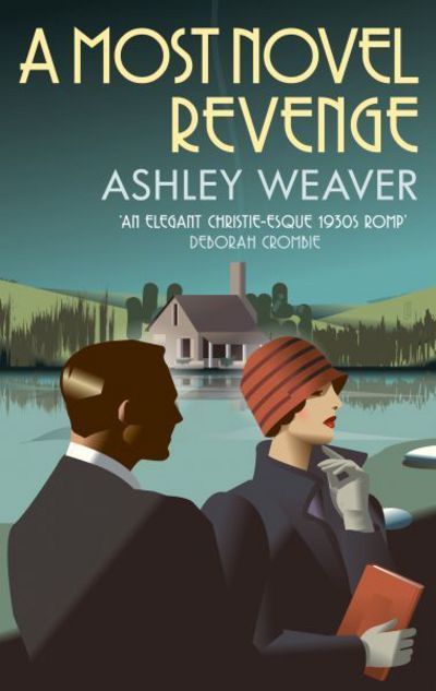 Cover for Weaver, Ashley (Author) · A Most Novel Revenge: A stylishly evocative historical whodunnit - Amory Ames (Paperback Book) (2017)