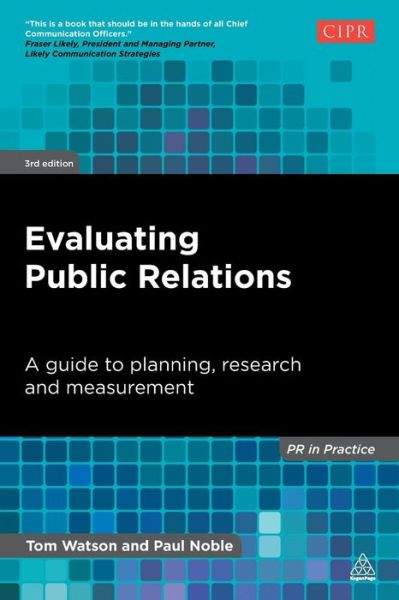 Cover for Tom Watson · Evaluating Public Relations: A Guide to Planning, Research and Measurement - PR In Practice (Pocketbok) [3 Revised edition] (2014)