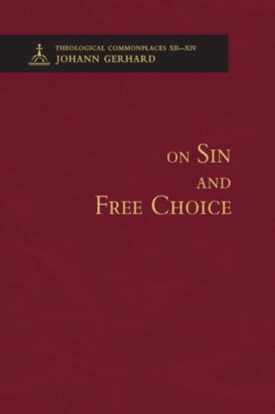 Cover for Johann Gerhard · On Sin and Free Choice - Theological Commonplaces (Hardcover Book) (2014)